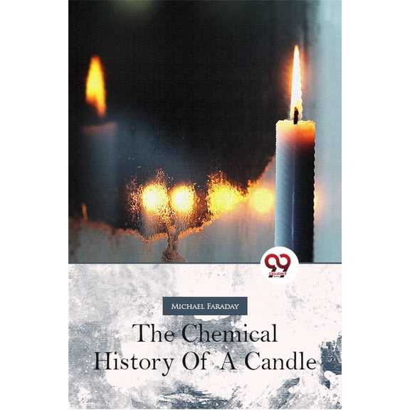 The Chemical History Of A Candle