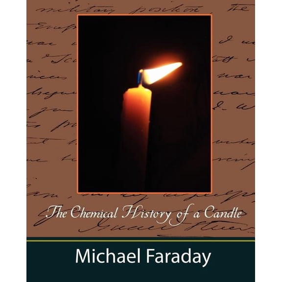 The Chemical History of a Candle (Michael Faraday) (Paperback)