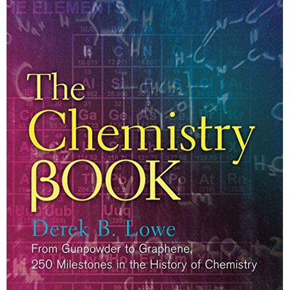 Pre-Owned The Chemistry Book: From Gunpowder to Graphene, 250 Milestones in the History of Chemistry (Hardcover) 1454911808 9781454911807