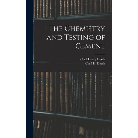 The Chemistry and Testing of Cement, (Hardcover)