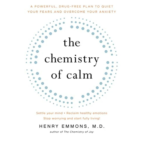 Pre-Owned The Chemistry of Calm: A Powerful, Drug-Free Plan to Quiet Your Fears and Overcome Your Anxiety (Paperback) 1439129061 9781439129067