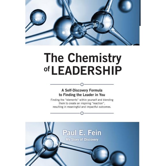 The Chemistry of Leadership: A Self-Discovery Formula to Finding the Leader in You (Hardcover) by Paul E Fein