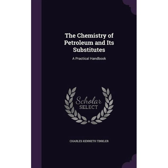 The Chemistry of Petroleum and Its Substitutes (Hardcover)