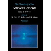 The Chemistry of the Actinide Elements Volume 1, Paperback