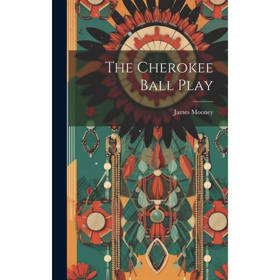 The Cherokee Ball Play (Hardcover)