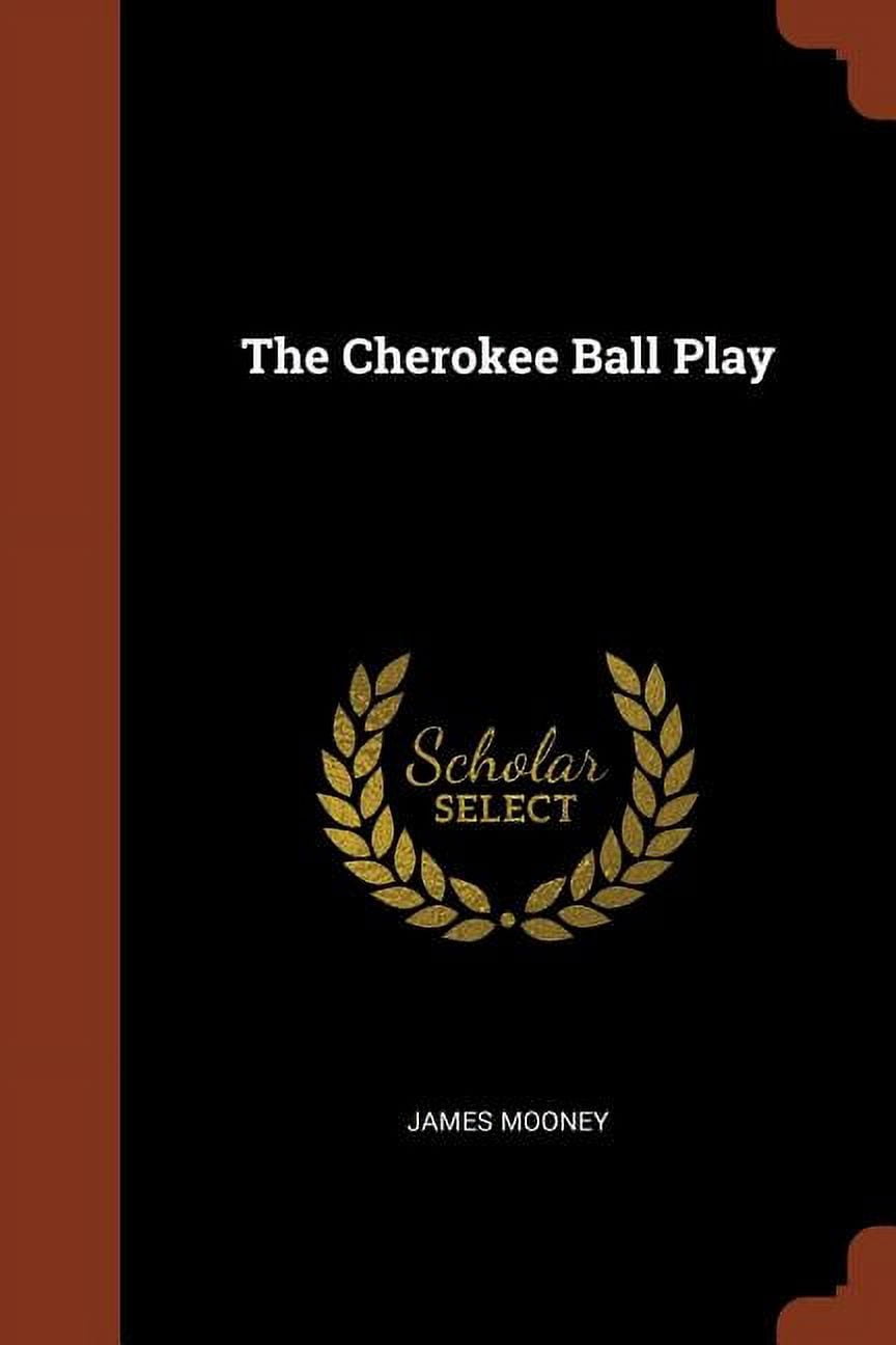 The Cherokee Ball Play (Paperback)