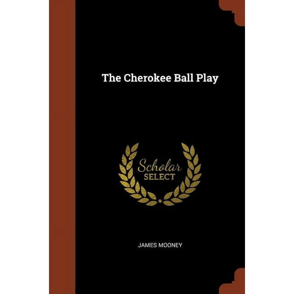 The Cherokee Ball Play (Paperback)