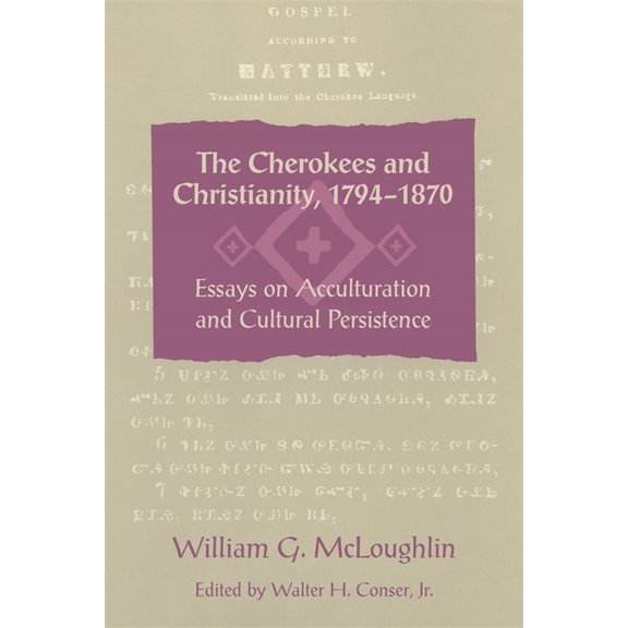 The Cherokees and Christianity, 1794-1870: Essays on Acculturation and Cultural Persistence, (Paperback)