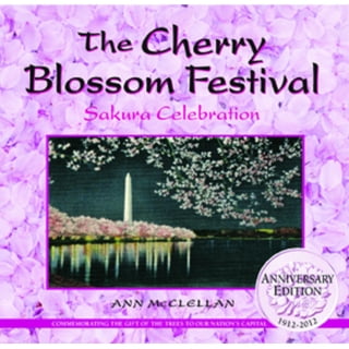  Cherry Blossoms: The Official Book of the National Cherry  Blossom Festival: 9781426213434: McClellan, Ann: Books