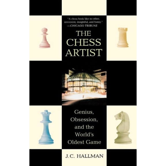 The Chess Artist : Genius, Obsession, and the World's Oldest Game (Paperback)