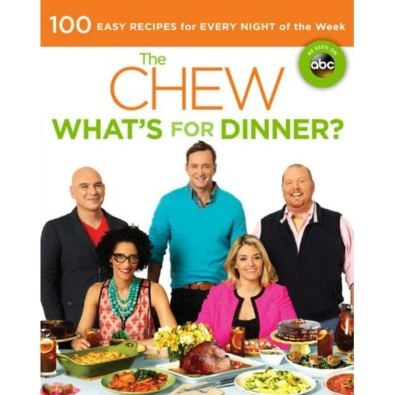 Pre-Owned The Chew: What's for Dinner?: 100 Easy Recipes for Every Night of the Week (Paperback) 1401312810 9781401312817