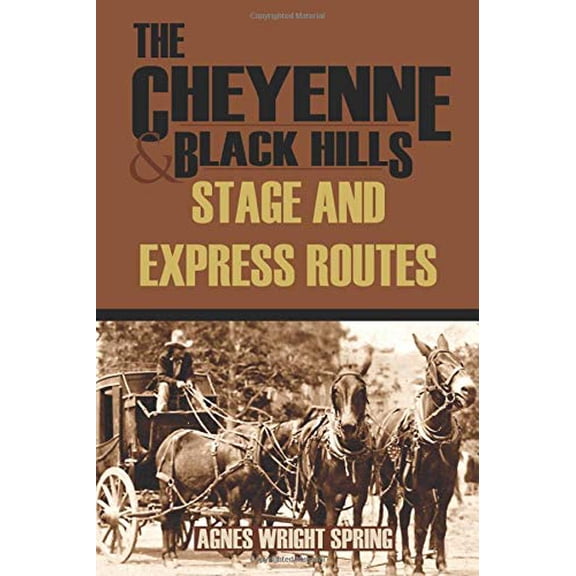 Pre-Owned The Cheyenne and Black Hills Stage and Express Routes (Abridged, Annotated) (Paperback) 1519043473 9781519043474
