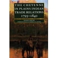 thumbnail image 1 of Pre-Owned The Cheyenne in Plains Indian Trade Relations, 1795-1840 (Paperback) 0803275811 9780803275812, 1 of 1