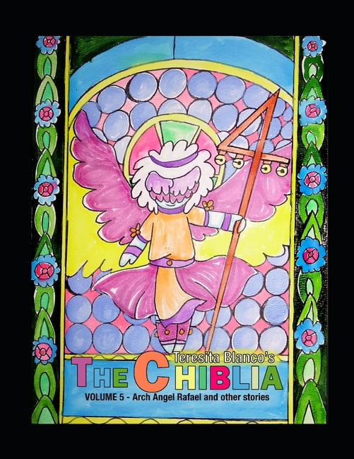 The Chiblia The Chiblia: Vol 5 - Arch Angel Rafael and other stories, Book 9, (Paperback)