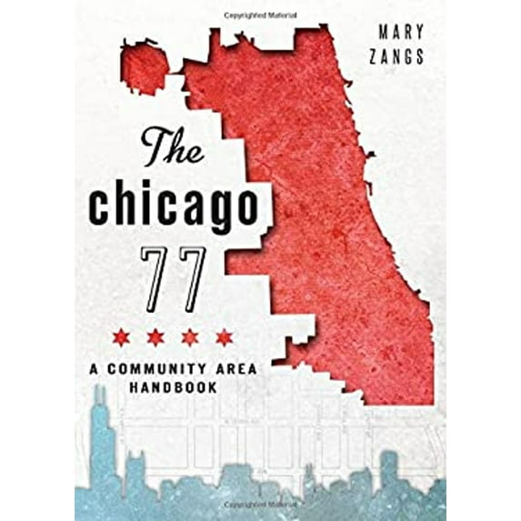 Pre-Owned The Chicago 77: A Community Area Handbook (Paperback) 1626196125 9781626196124
