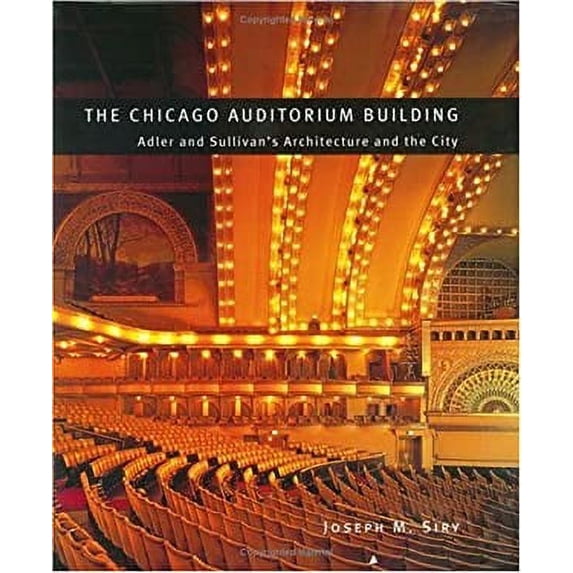 Pre-Owned The Chicago Auditorium Building: Adler and Sullivan's Architecture and the City (Chicago Architecture and Urbanism) Hardcover - USED