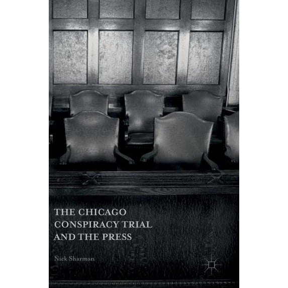 The Chicago Conspiracy Trial and the Press