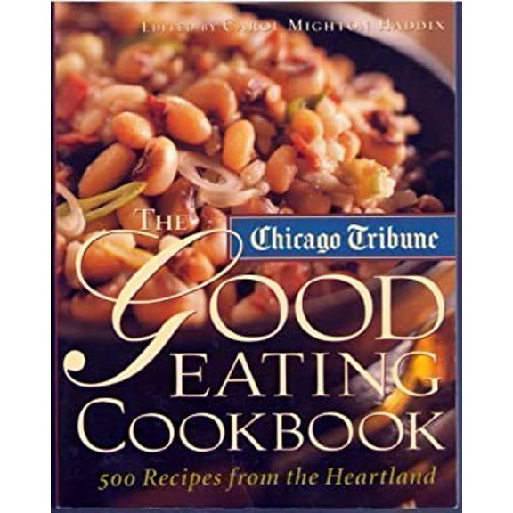 Pre-Owned The Chicago Tribune Good Eating Cookbook (Paperback) 0681274913 9780681274914