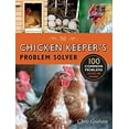 thumbnail image 1 of Pre-Owned The Chicken Keeper's Problem Solver: 100 Common Problems Explored and Explained (Paperback) 1631590340 9781631590344, 1 of 1