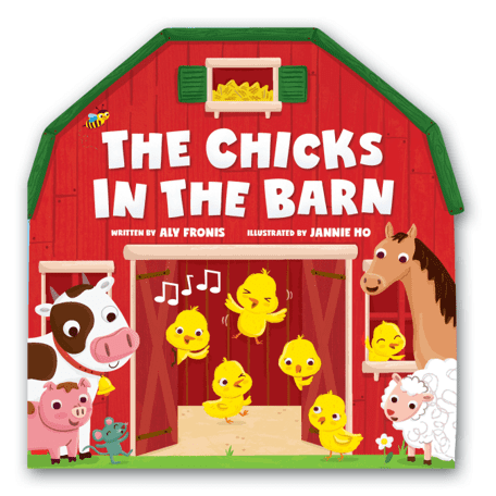 The Chicks in the Barn (a Barn-Shaped Novelty Board Book for Toddlers) (Board Book)
