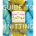 thumbnail image 1 of Pre-Owned The Chicks with Sticks Guide to Knitting: Learn to Knit with more than 30 Cool, Easy Patterns (Paperback) 0823006751 9780823006755, 1 of 1