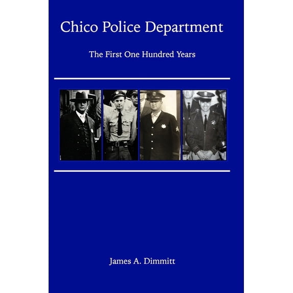 The Chico Police Department - The First One Hundred Years, (Paperback)