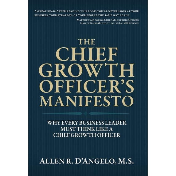 The Chief Growth Officer's Manifesto: Why Every Business Leader Must Think Like a Chief Growth Officer, (Hardcover)