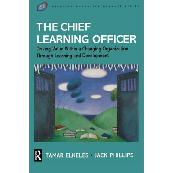 Pre-Owned The Chief Learning Officer: Driving Value Within a Changing Organization Through Learning and Development (Paperback) 0750679255 9780750679251