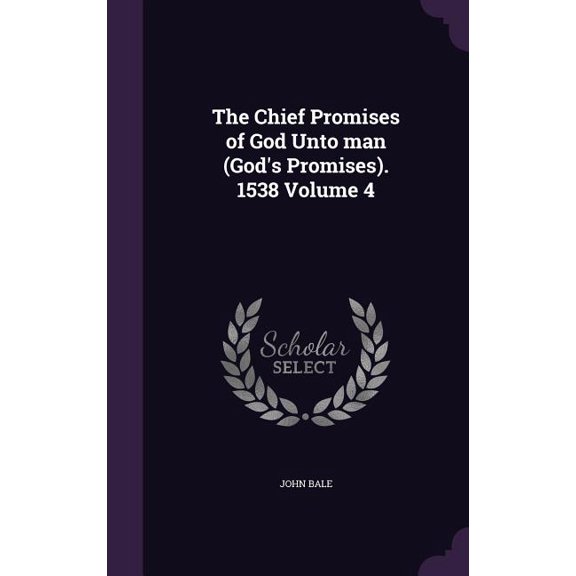 The Chief Promises of God Unto man (God's Promises). 1538 Volume 4 (Hardcover)