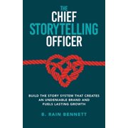 The Chief Storytelling Officer Build the Story System That Creates an Undeniable Brand and Fuels Lasting Growth, Paperback