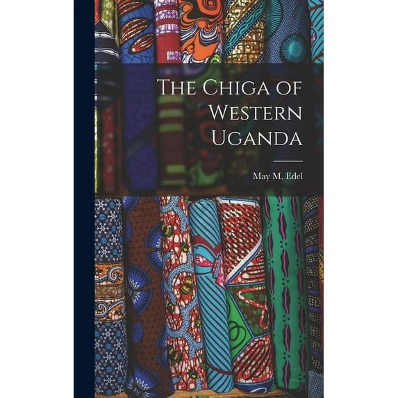 The Chiga of Western Uganda, (Hardcover)