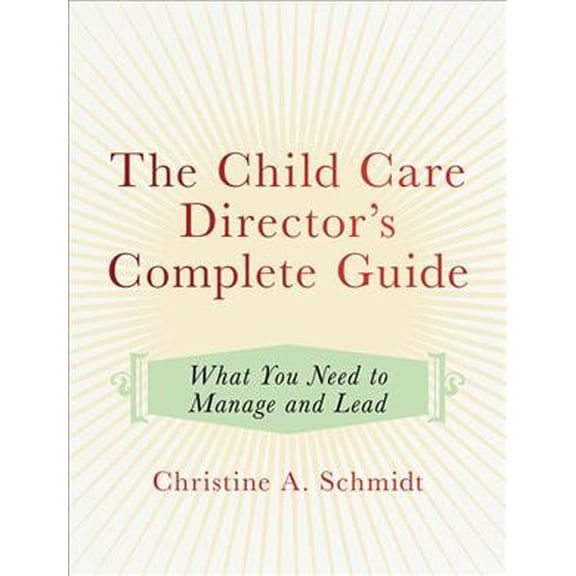 Pre-Owned The Child Care Director's Complete Guide: What You Need to Manage and Lead