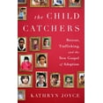 thumbnail image 1 of The Child Catchers: Rescue, Trafficking, and the New Gospel of Adoption, (Hardcover), 1 of 1