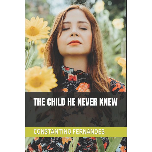 The Child He Never Knew, (Paperback)