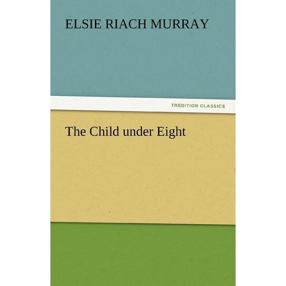 The Child Under Eight (Paperback)