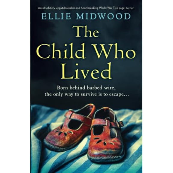 Pre-Owned The Child Who Lived: An absolutely unputdownable and heartbreaking World War Two page-turner (Paperback) 1837904278 9781837904273