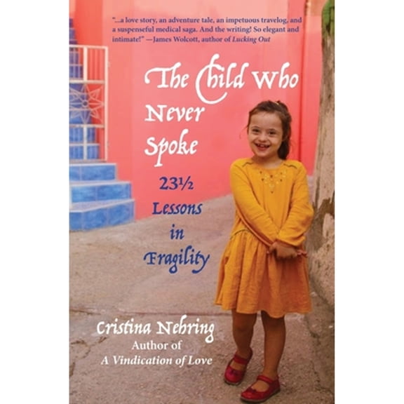 Pre-Owned The Child Who Never Spoke: 23½ Lessons in Fragility Paperback