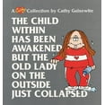 thumbnail image 1 of Pre-Owned The Child Within Has Been Awakened But the Old Lady on the Outside Just Collapsed: A Cathy Collection Volume 15 (Paperback) 0836217616 9780836217612, 1 of 1