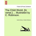 thumbnail image 1 of The Child World. [In Verse.] ... Illustrated by C. Robinson. (Paperback), 1 of 1