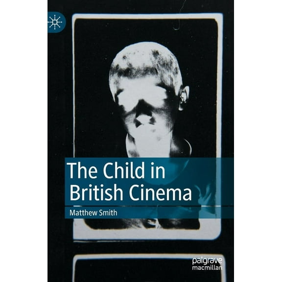 The Child in British Cinema, (Hardcover)