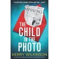 thumbnail image 1 of Pre-Owned The Child in the Photo: An absolutely addictive and gripping psychological thriller (Paperback) 1800195044 9781800195042, 1 of 1