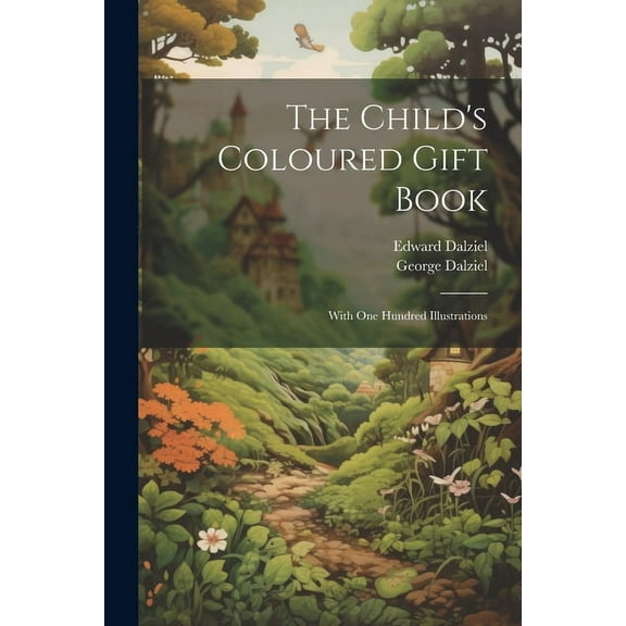 The Child's Coloured Gift Book: With one Hundred Illustrations, (Paperback)