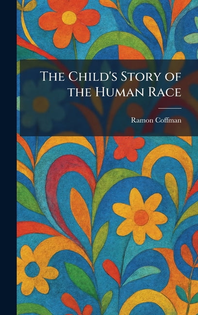 The Child's Story of the Human Race, (Hardcover)