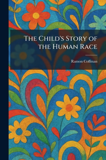 The Child's Story of the Human Race, (Paperback)