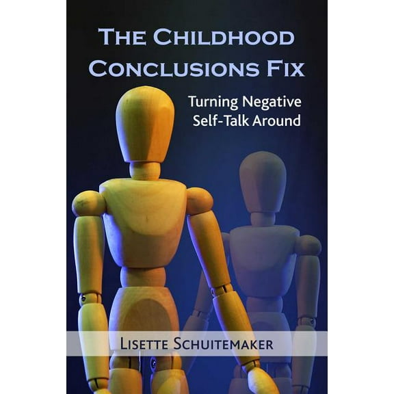 The Childhood Conclusions Fix : Turning Negative Self-Talk Around (Paperback)