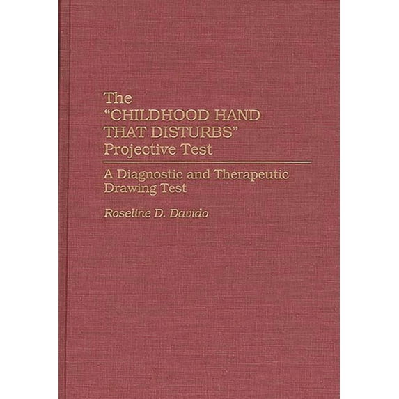 The Childhood Hand That Disturbs Projective Test: A Diagnostic and Therapeutic Drawing Test, (Hardcover)