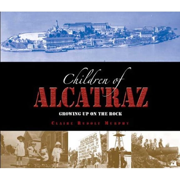 Pre-Owned Children of Alcatraz: Growing Up on the Rock (Hardcover) 0802795773 9780802795779