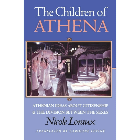 The Children of Athena: Athenian Ideas about Citizenship and the Division Between the Sexes, (Paperback)