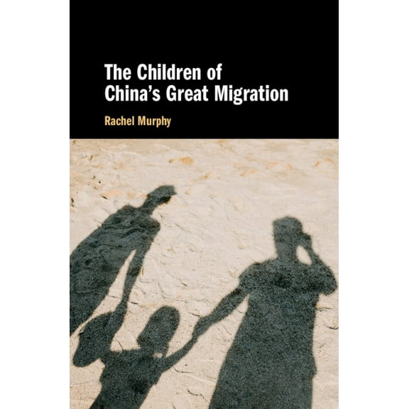The Children of China's Great Migration, (Hardcover)
