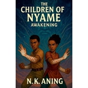The Children of Nyame The Children of Nyame Awakening, Book 1, Paperback